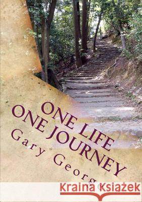 One Life One Journey Gary George   9780992426446 Gary George