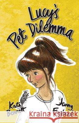Lucy's Pet Dilemma Kate Bennett Jenny England 9780992441470