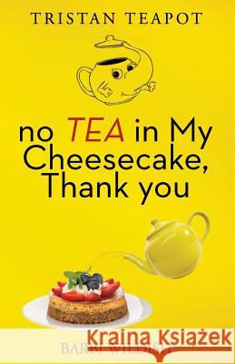 No Tea In My Cheesecake, Thank You Wildish, Barbi 9780992445836