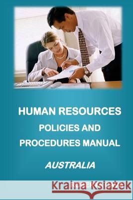 Human Resources Policies and Procedures Manual - Australia Roberta Cava 9780992448936 Cava Consulting