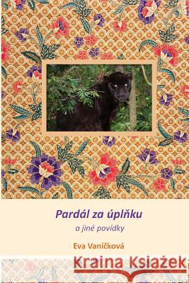 Pardal Za Uplnku a Jine Povidky Eva Vanickova Eva Peck  9780992454913 Pathway Publishing