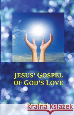 Jesus' Gospel of God's Love Eva Peck   9780992454944 Pathway Publishing