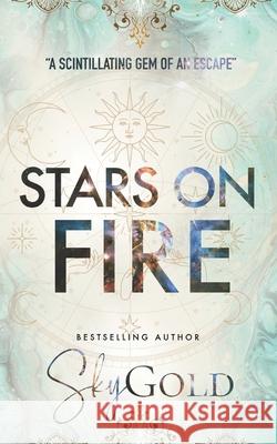 Stars on Fire: A Spectacular, Starlit Romance Sky Gold 9780992458133