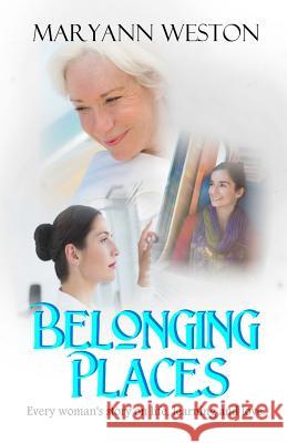 Belonging Places: Every woman's story on life, learning and love Weston, Maryann 9780992460501