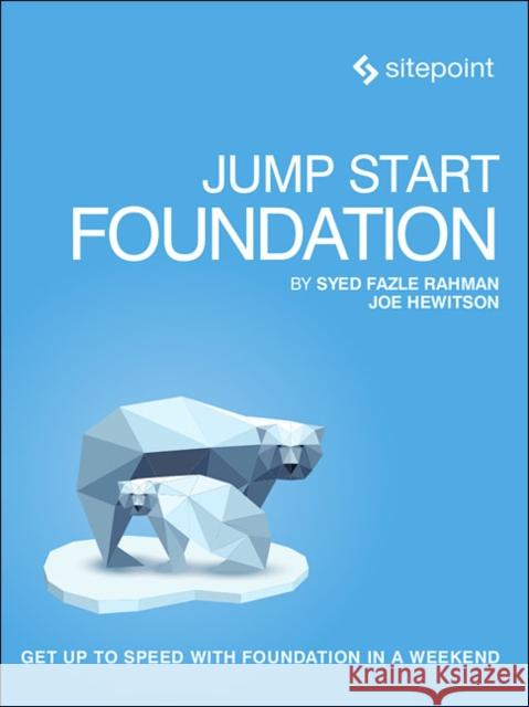 Jump Start Foundation: Get Up to Speed with Foundation in a Weekend Joe Hewitson 9780992461270