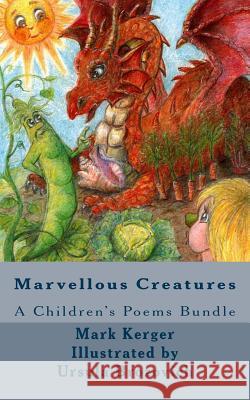 Marvellous Creatures: A Children's Poems Bundle Mark Kerger Ursula Brozovich 9780992463304 La Maruram