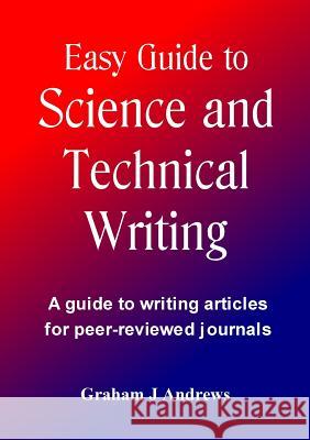 Easy Guide to Science and Technical Writing Graham Andrews 9780992464226