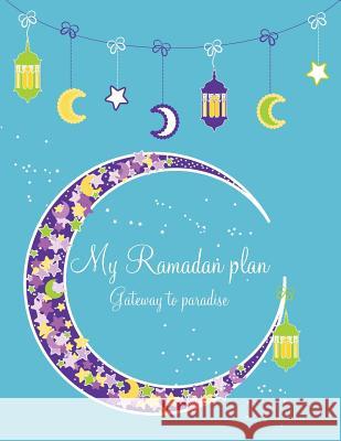 My Ramadan Plan - Gateway to Paradise (boy) Azim, Halah 9780992466053