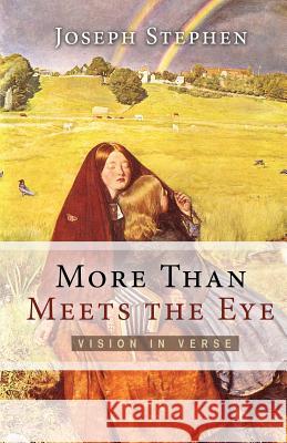 More Than Meets the Eye: Vision in Verse Joseph Kelton Stephen 9780992487508 Faithful Generations