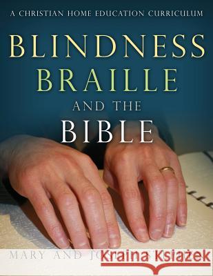 Blindness, Braille and the Bible: A Christian Home Education Curriculum Joseph Kelton Stephen Mary Florence Stephen  9780992487522 Faithful Generations