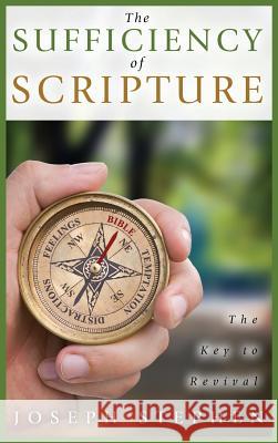 The Sufficiency of Scripture: The Key to Revival Joseph Stephen 9780992487591 Faithful Generations