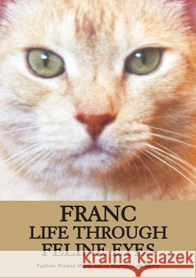 Franc Life Through Feline Eyes Fabiola Berry   9780992491123 Fb Design P/L
