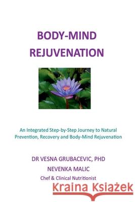 Body-Mind Rejuvenation Vesna Grubacevic Nevenka Malic 9780992491345 Dr. Vesna Grubacevic