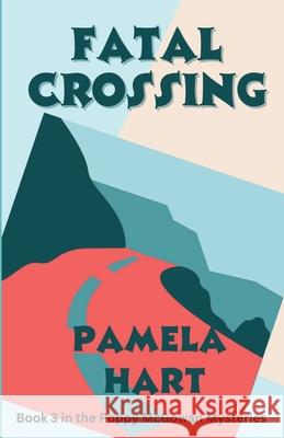 Fatal Crossing Pamela Hart 9780992492298