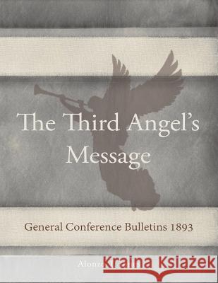 General Conference Bulletins 1893: The Third Angel's Message Jones T Alonzo   9780992507404 Eternal Realities