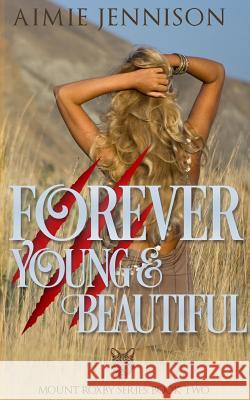 Forever Young and Beautiful Aimie Jennison 9780992524999 Aimie Jennison