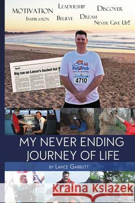 My Never Ending Journey Of Life Garbutt, Lance 9780992525897