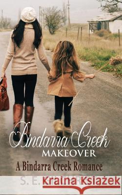 Bindarra Creek Makeover: A Bindarra Creek Romance S. E. Gilchrist 9780992526641 Suzanne Hamilton