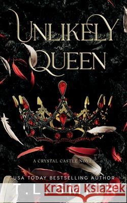 Unlikely Queen T L Smith 9780992539726 T.L Smith
