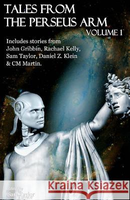 Tales from the Perseus Arm Volume 1 Sam Taylor Daniel Klein C. M. Martin 9780992541576