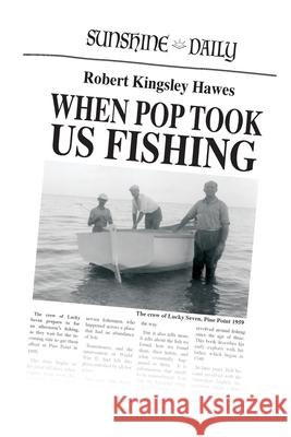 When Pop Took Us Fishing Hawes Robert Kingsley Hawes 9780992542191 Sunshine Press