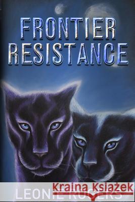 Frontier Resistance Leonie Rogers 9780992543709 Hague Publishing