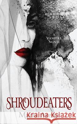 Shroudeaters: A Vampire Novel Maria Arena 9780992547974 Maria Arena