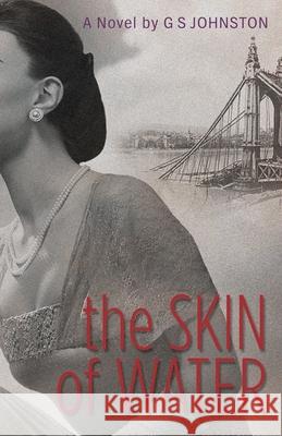 The Skin of Water: An Hungarian-Jewish World War II Saga Gs Johnston   9780992548452 Miarebarose