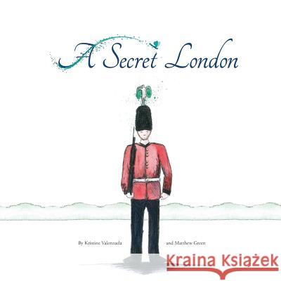 A Secret London Kristine Valenzuela Matt Green 9780992555382 Doctorzed Publishing