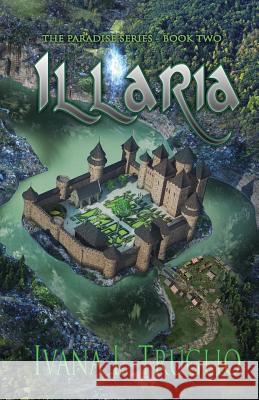 Illaria: Book Two of the Paradise Series Ivana L Truglio Les L Petersen  9780992565466 Jonquil Press