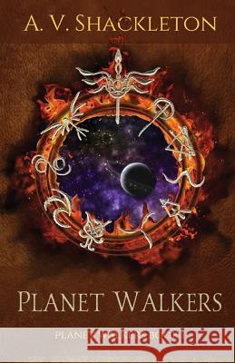 Planet Walkers: Planet Walkers Book 1 A. V. Shackleton 9780992581473 Courageous Books
