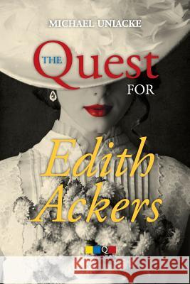 The Quest for Edith Ackers Michael Uniacke   9780992589905