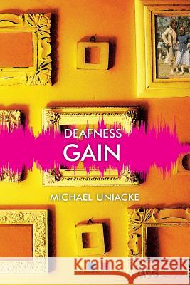 Deafness Gain Michael Uniacke 9780992589943