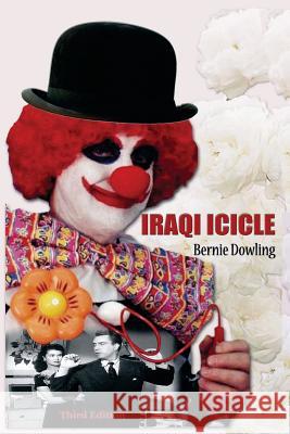 Iraqi Icicle: Third Edition Bernie Dowling 9780992593483