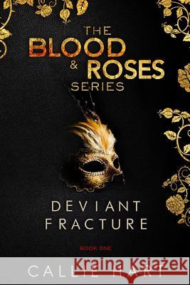 Blood & Roses Series Book One: Deviant & Fracture Callie Hart 9780992597122