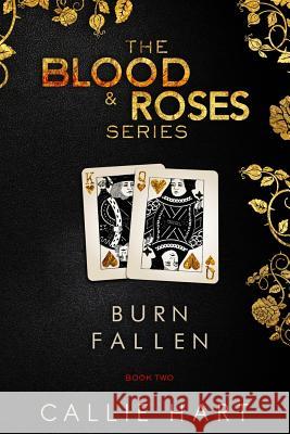 Blood & Roses Series Book Two: Burn & Fallen Callie Hart 9780992597139 Callie Hart