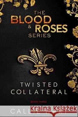 Blood & Roses Series Book Three Callie Hart 9780992597146