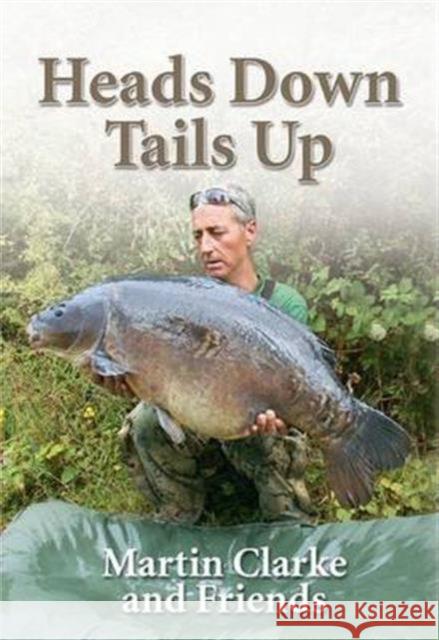 Heads Down  -  Tails Up Martin Clarke 9780992606213 MPress (Media) Ltd