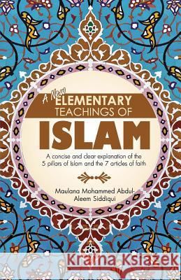 A New Elementary Teachings of Islam Mohammed Abdul-Aleem Siddiqui 9780992633530 Beacon Books