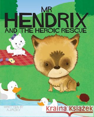 Mr Hendrix and The Heroic Rescue Foxx, A. J. 9780992634223 Aj.Foxx