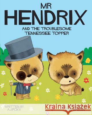 Mr Hendrix and The Troublesome Tennessee Topper Sassin, Eva 9780992634230 Aj.Foxx