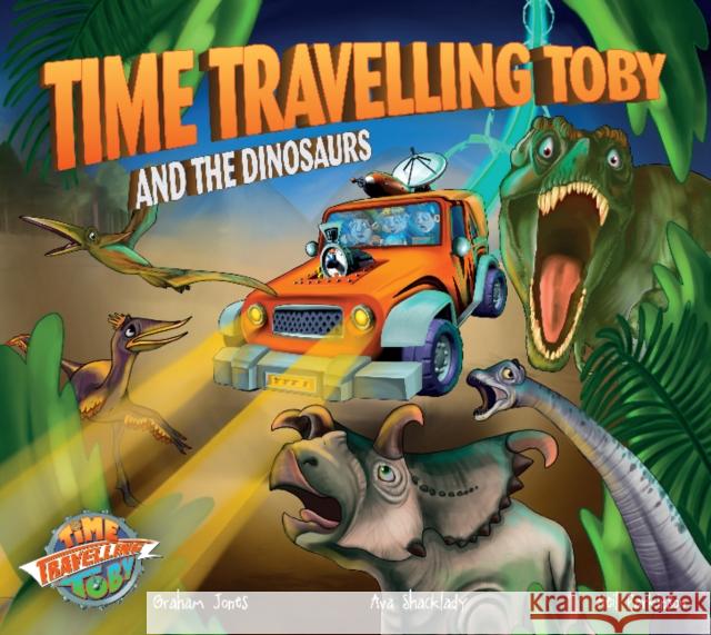 Time Travelling Toby And The Dinosaurs Graham Jones 9780992636562