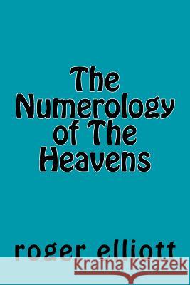 The Numerology of The Heavens Elliott, Roger 9780992637330 Rariorum