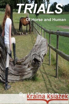 Trials of Horse and Human J. K. Chambers 9780992637965 Serendipities Ltd