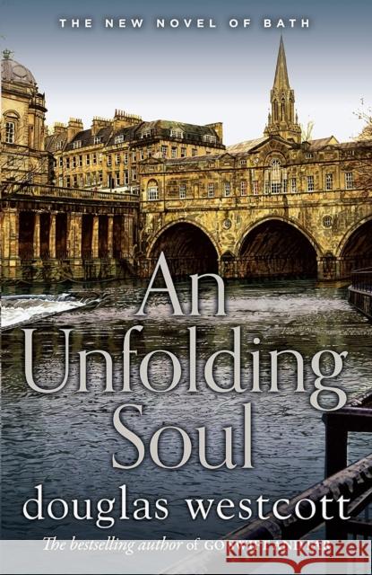 AN UNFOLDING SOUL: a tale of Bath Douglas Westcott 9780992639747