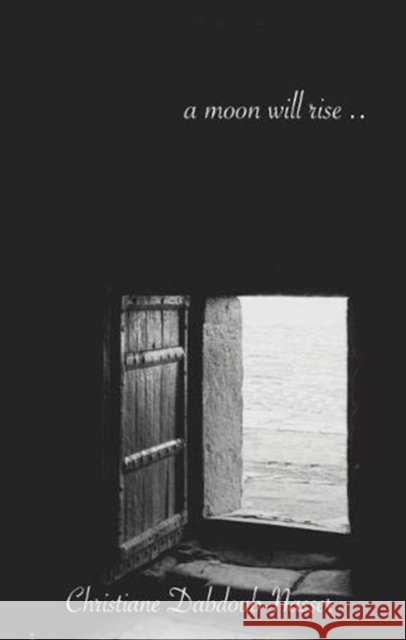 A Moon Will Rise Christiane Dabdoub-Nasser 9780992667351