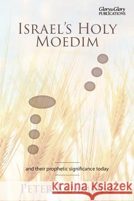 Israel's Holy Moedim: and their prophetic significance today Sammons, Peter 9780992667467