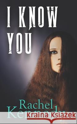 I Know You Rachel Kennedy 9780992670092 Raven Crest Books