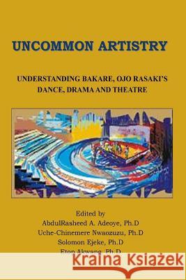 Uncommon Artistry Various Contributors Abdulrasheed a. Adeoy Uche-Chinemere Nwaozuz 9780992705534 Spm Publications