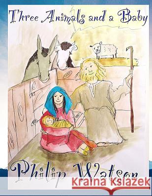 Three Animals and a Baby Philip Watson, Ros Webb 9780992716233